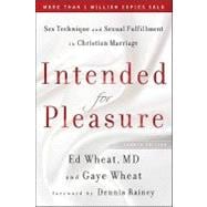 Intended for Pleasure : Sex Technique and Sexual Fulfillment in Christian Marriage 9780800719371