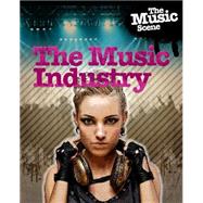 The Music Scene: The Music Industry 9781445139371