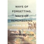 Ways of Forgetting, Ways of Remembering 9781595589378