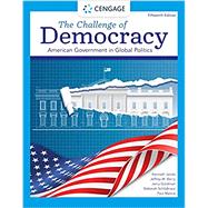 The Challenge of Democracy American Government in Global Politics, 15th Edition 9780357459379