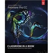 Adobe Premiere Pro CC Classroom in a Book 9780321919380