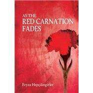 As the Red Carnation Fades 9781840599381