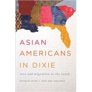 Asian Americans in Dixie: Race and Migration in the South 9780252079382