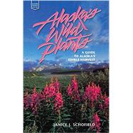 Alaska's Wild Plants: A Guide to Alaska's Edible Harvest 9780882409382