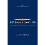 Getting Schooled The Reeducation of an American Teacher 9781250069382
