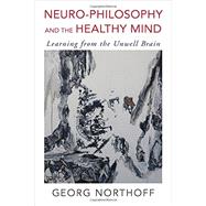 Neuro-philosophy and the Healthy Mind 9780393709384