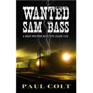 Wanted Sam Bass 9781432829384