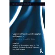 Cognitive Modeling in Perception and Memory: A Festschrift for Richard M. Shiffrin 9780415709385