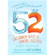 52 Uncommon Ways to Unwind Together 9780802419385