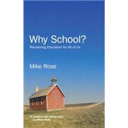 Why School?: Reclaiming Education for All of Us 9781595589385
