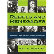Rebels and Renegades: A Chronology of Social and Political Dissent in the United States 9780415869386