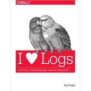 I Heart Logs: Event Data, Stream Processing, and Data Integration 9781491909386