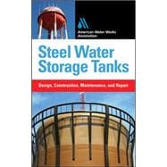 Steel Water Storage Tanks: Design, Construction, Maintenance, and Repair 9780071549387