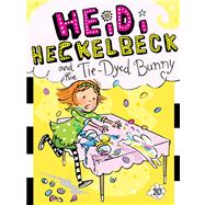Heidi Heckelbeck and the Tie-dyed Bunny 9781442489387