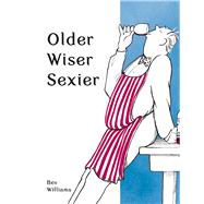 Older, Wiser, Sexier 9781849539388