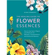 The Healing Guide to Flower Essences 9781592339389