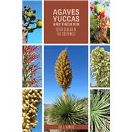 Agaves, Yucca, and Their Kin 9780896729391
