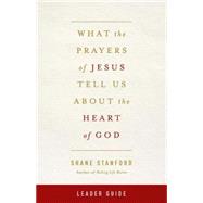 What the Prayers of Jesus Tell Us About the Heart of God 9781501819391