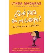 ¿Que Pasa en Mi Cuerpo? Libro para Muchachas : La Guía de Mayor Venta Sobre el Desarrollo Escrita para Adolescentes y Preadolescentes 9781557049391