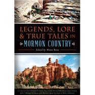 Legends, Lore & True Tales in Mormon Country 9781626199392