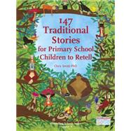 147 Traditional Stories for Primary School Children to Retell 9781907359392