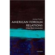 American Foreign Relations A Very Short Introduction 9780199899395