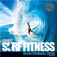 Advanced Surf Fitness for High Performance Surfing 9780956789396