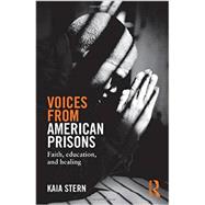Voices from American Prisons: Faith, Education and Healing 9780415819398