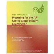 Fast Track to A 5 Preparing for the AP United States History: Test Preparation 9780618479399