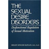 Sexual Desire Disorders: Dysfunctional Regulation of Sexual Motivation 9781138869400