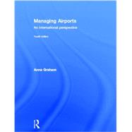 Managing Airports 4th Edition: An international perspective 9780415529402