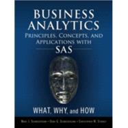 Business Analytics Principles, Concepts, and Applications with SAS What, Why, and How 9780133989403