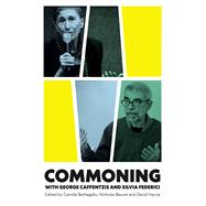 Commoning With George Caffentzis and Silvia Federic 9780745339405
