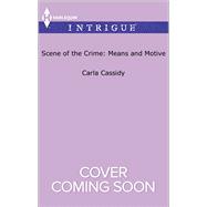 Scene of the Crime: Means and Motive 9780373699407