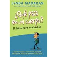 ¿Que Pasa en Mi Cuerpo? El Libro para Muchachos : La Guía de Mayor Venta Sobre el Desarrollo, Escrita para Adolescentes y Preadolescentes 9781557049407