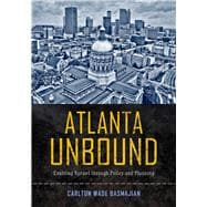 Atlanta Unbound: Enabling Sprawl Through Policy and Planning 9781439909409
