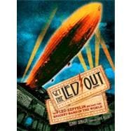 Get the Led Out How Led Zeppelin Became the Biggest Band in the World 9781402789410