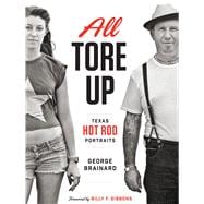 All Tore Up: Texas Hot Rod Portraits 9780292759411