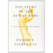 The Story of the Human Body 9780307379412
