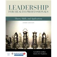 Leadership For Health Professionals: Theory, Skills, and Applications 3E 9781284109412