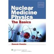 Nuclear Medicine Physics: The Basics 9781451109412