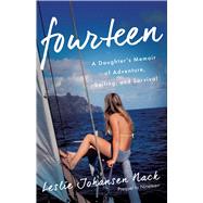 Fourteen: A Daughter's Memoir of Adventure, Sailing, and Survival 9781631529412