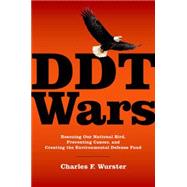 DDT Wars Rescuing Our National Bird, Preventing Cancer, and Creating the Environmental Defense Fund 9780190219413