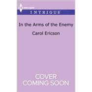 In the Arms of the Enemy 9780373699414