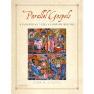 Parallel Gospels A Synopsis of Early Christian Writing 9780199739417