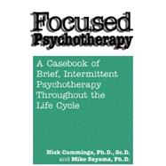 Focused Psychotherapy: A Casebook Of Brief Intermittent Psychotherapy Throughout The Life Cycle 9781138869417