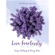 Live Fearlessly A Study in the Book of Joshua 9781434799418
