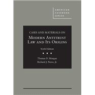 Cases and Materials on Modern Antitrust Law and Its Origins 9781683289418