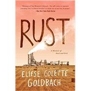 Rust: A Memoir of Steel and Grit 9781250239419