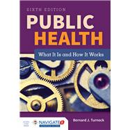 Public Health: What It Is and How It Works 9781284069419